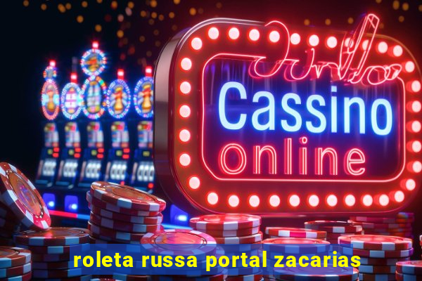 roleta russa portal zacarias